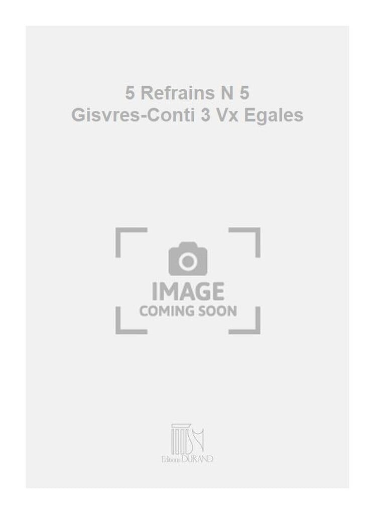 5 Refrains N 5 Gisvres-Conti 3 Vx Egales